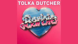 TOLKA BUTCHER  Barbie Official Audio [upl. by Hayikaz]