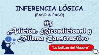 Inferencia Logica 38  Dilema Constructivo Ley de Adición y Bicondicional  Dem Condicional y RAA [upl. by Arodoet466]