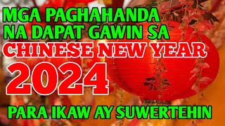 MGA PAGHAHANDA NA DAPAT GAWIN SA CHINESE NEW YEAR PARA IKAW AY SUWERTEHIN [upl. by Boylan]