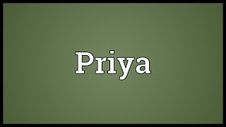 Priya Meaning [upl. by Hallutama]