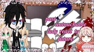 past untouchable lady react to futurepart 12 [upl. by Nosnaj512]