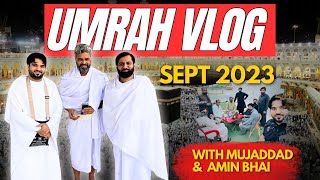 Umrah Vlog  Sep 2023  With Mujaddad Ahsan amp Amin bhai [upl. by Llehcor]