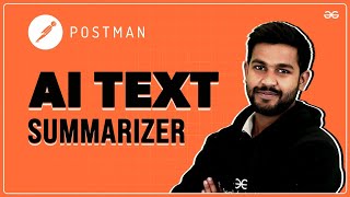 Mastering AI Text Summarization with POSTMAN  GeeksforGeeks Winter Workshop  Part 2 [upl. by Gallenz]