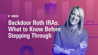 Backdoor Roth IRAs What to Know Before Stepping Through [upl. by Julie123]