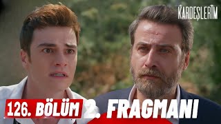 Kardeşlerim 126 Bölüm 2Fragmanı  bedelini ödeyeceksin [upl. by Germain409]