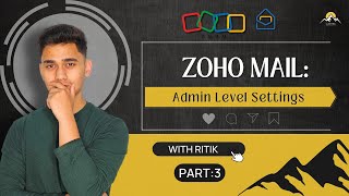 Zoho Mail Admin Level Settings  Part 3  ZOHO Tutorial Series [upl. by Philemon147]