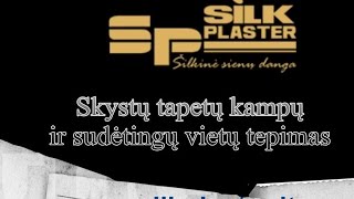 Skysti tapetai SilkPlaster Sudėtingų vietų tepimaskampų užbaigimų formavimas [upl. by Sussi]