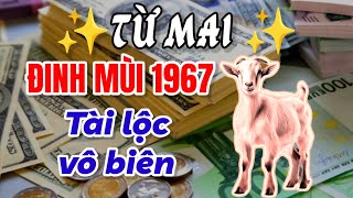 TỪ MAI TÀI LỘC VÔ BIÊN  LUẬN GIẢI TỬ VI NHẬN ĐỊNH  ĐINH MÙI 1967 ĐỔI ĐỜI GIÀU LÊN RẤT DỄ [upl. by Eecyal]