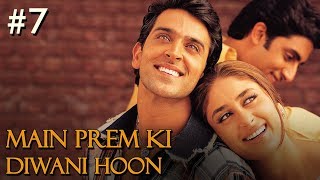 Main Prem Ki Diwani Hoon Full Movie  Part 717  Hrithik Kareena  Hindi Movies [upl. by Ranchod]