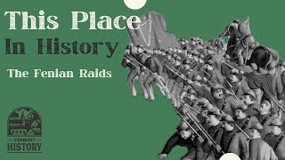 This Place in History Fenian Raids [upl. by Nylsaj]