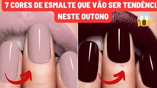 7 CORES DE ESMALTE QUE VÃO SER TENDÊNCIA NESTE OUTONO [upl. by Inahc615]