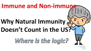 Why natural immunity does not count in US Where is the logic Immune vs nonImmune [upl. by Lewan637]