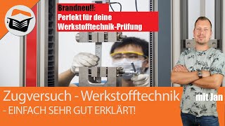 Zugversuch  Grundlagen  Werkstoffprüfung  Einfach sehr gut erklärt  Werkstofftechnik mit Jan [upl. by Shushan]