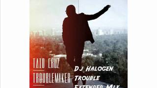 Taio Cruz Troublemaker Dj Halogen Trouble Extended Mix [upl. by Ahseniuq]