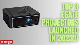 Top 3 EGate Projectors launched in 2023 Have you explored these [upl. by Anastasio]