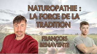 La force de la TRADITION en Naturopathie avec francoisbenaventenaturopat9491 [upl. by Elocen]