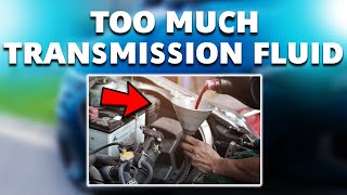 Too much transmission fluid – What happens and what to do [upl. by Clardy]