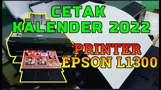 BEGINI CARA MENCETAK SENDIRI KALENDER 2022 MENGGUNAKAN PRINT EPSON L1300 [upl. by Roxie310]