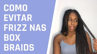 COMO DIMINUIR O FRIZZ DAS TRANÇAS BOX BRAIDS [upl. by Kcirddec]