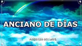 Anciano de Días  Alabanza con letra [upl. by Gant]