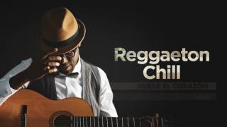 Reggaeton Chill  Full Album  Lo mejor del Chill Out Latino [upl. by Jews]