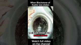 When the Blackstone of Kaaba was stolen [upl. by Brody]