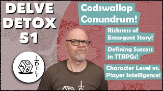 Delve Detox Ep 51  Codswallop Conundrum  OSR PostSession Discussion [upl. by Sergio547]