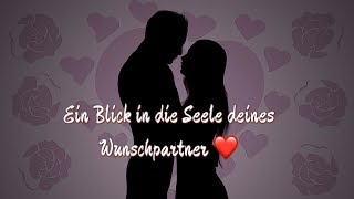 Seelenpartner  Ein Blick in die Seele deines Wunschpartner  Tagesorakel  Emotionen [upl. by Bernetta151]