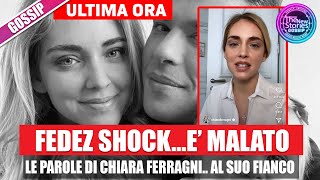 Fedez è malato le parole di Chiara Ferragni [upl. by Ydok]