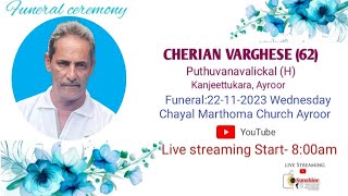 Funeral  CHERIAN VARGHESE  62 Puthuvanavalickal KanjeettukaraÂ Ayroor [upl. by Risan]