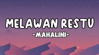 MAHALINI  Melawan Restu lirik lagu Indonesia [upl. by Eiramlatsyrc763]