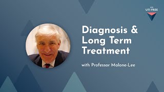 Diagnosis amp Long Term Treatment Professor MaloneLee on Chronic UTI Part 2 [upl. by Isawk]