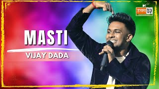 Masti  Vijay Dada  MTV Hustle 03 REPRESENT [upl. by Eniffit456]