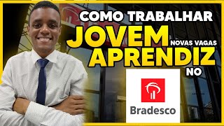 COMO SER JOVEM APRENDIZ NO BANCO BRADESCO  Passo a passo 2021 [upl. by Lachus]