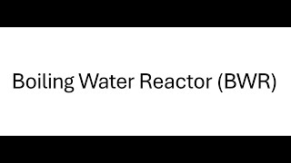 Boiling Water Reactor BWR [upl. by Nniuqal]