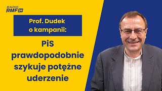 ​Prof Dudek o kampanii PiS prawdopodobnie szykuje potężne uderzenie [upl. by Yelyac]