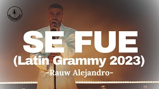 SE FUE  RAUW ALEJANDRO LATIN GRAMMY 2023 LETRA [upl. by Ahsenav388]