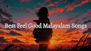 Best Feel Good Malayalam Songs EverFeel Relaxed Top Hits [upl. by Hoang608]