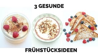 3 GESUNDE FRÜHSTÜCKSIDEEN  IDEAL ZUM ABNEHMEN  OHNE ZUCKER amp CO [upl. by Arais]