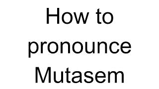 How to Pronounce Mutasem Arabic [upl. by Nalahs477]