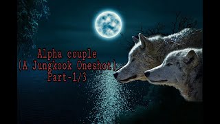 A werewolf ffAlpha coupleJungkook oneshot Part13 [upl. by Airebma88]