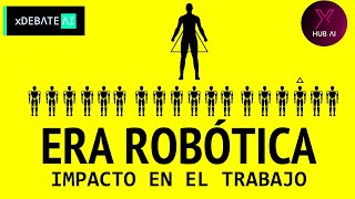 ERA ROBÓTICA  IMPACTO EN EL TRABAJO [upl. by Marlow]