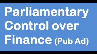 Parliamentary Control over Finance [upl. by Oiluj]