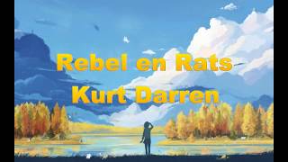 Kurt Darren  Rebel en Rats Lyrics [upl. by Mila171]