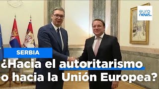 ¿Serbia avanza hacia el autoritarismo o hacia la adhesión a la UE [upl. by Anidam]