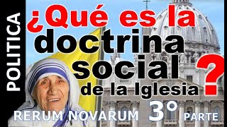 LA DOCTRINA SOCIAL DE LA IGLESIA  Desde la Rerum Novarum del Papa León XIIIquot 3° parte [upl. by Rehptsirhc]