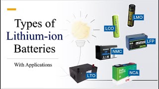 Types of Lithium ion battery with application  Lithium ion battery types LCOLMOLFP NMC NCA LTO [upl. by Erminie]