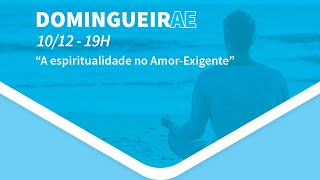 DomingueirAE  A espiritualidade no AmorExigente [upl. by Neelram]