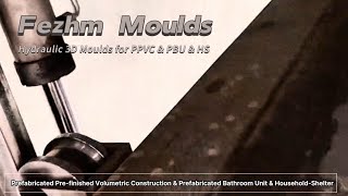 Fezhm Moulds Hydraulic 3D Moulds for PPVC amp PBU amp HS [upl. by Nnairrehs]