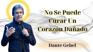 No se puede curar un corazón dañado  Dante Gebel [upl. by Eire]